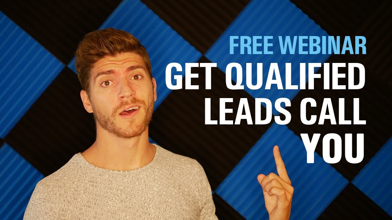 Web Design Agency - Webinar: How To Get Qualified Leads Call You