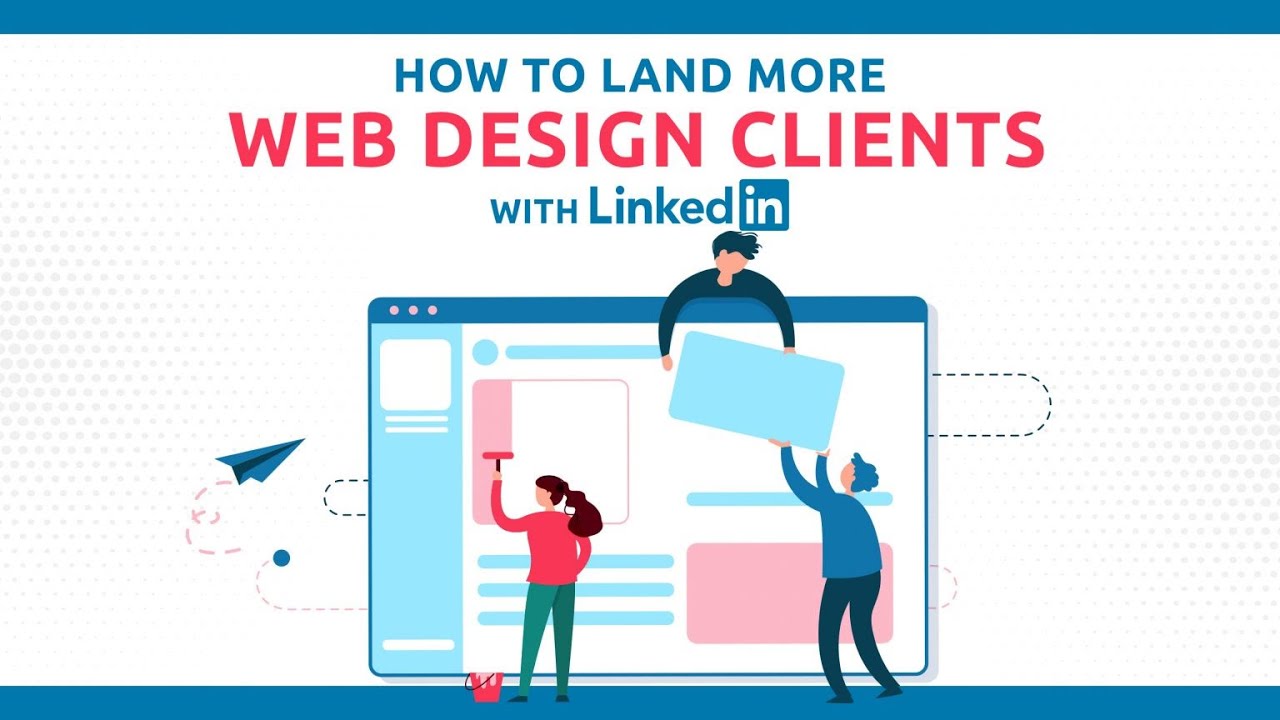 How To Land More Web Design Clients With LinkedIn?